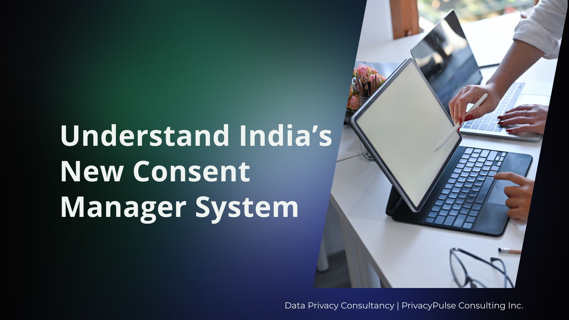 Understanding India’s Consent Manager Under the DPDPA
