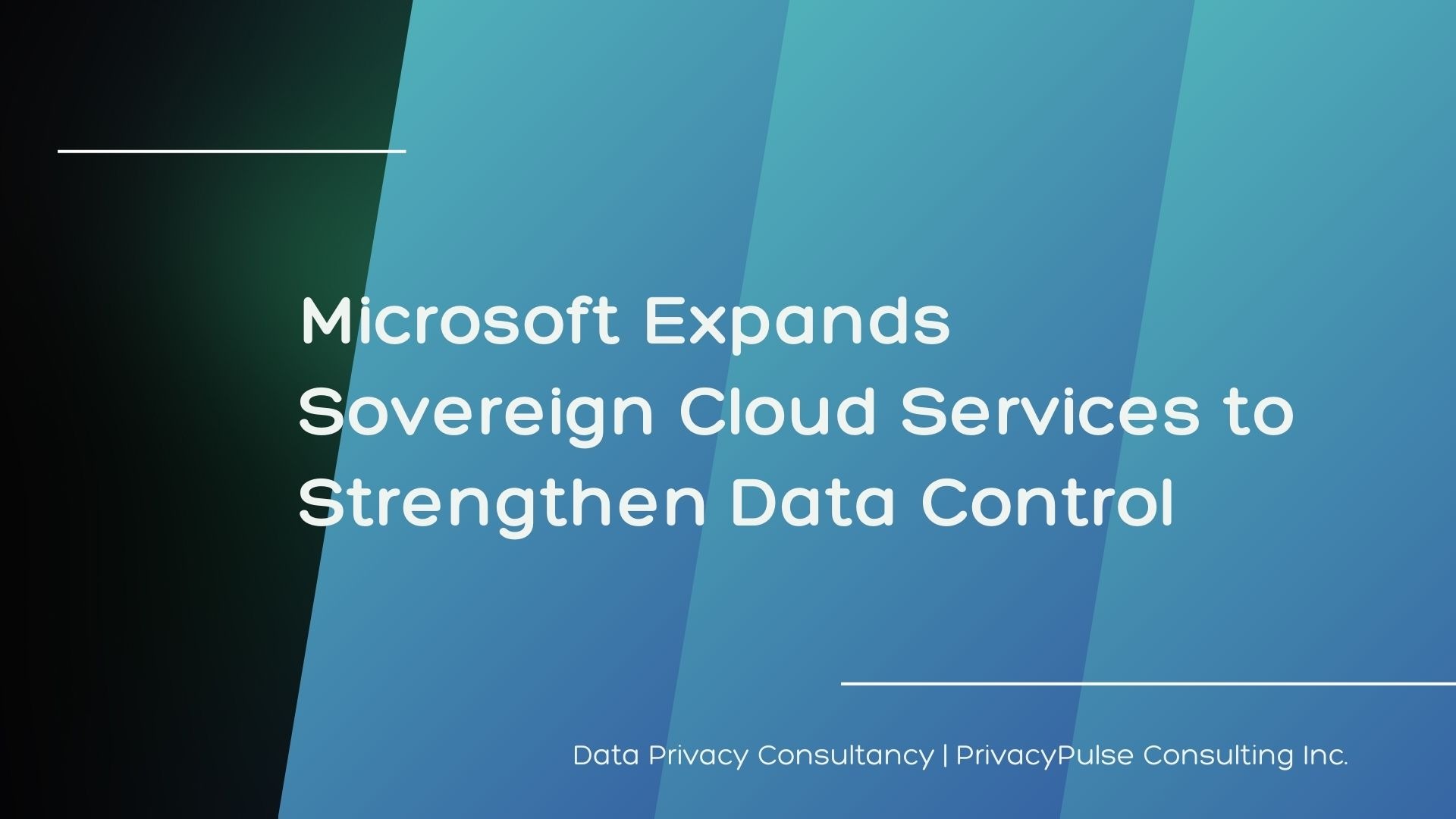Microsoft Expands Sovereign Cloud Services to Strengthen Data Control