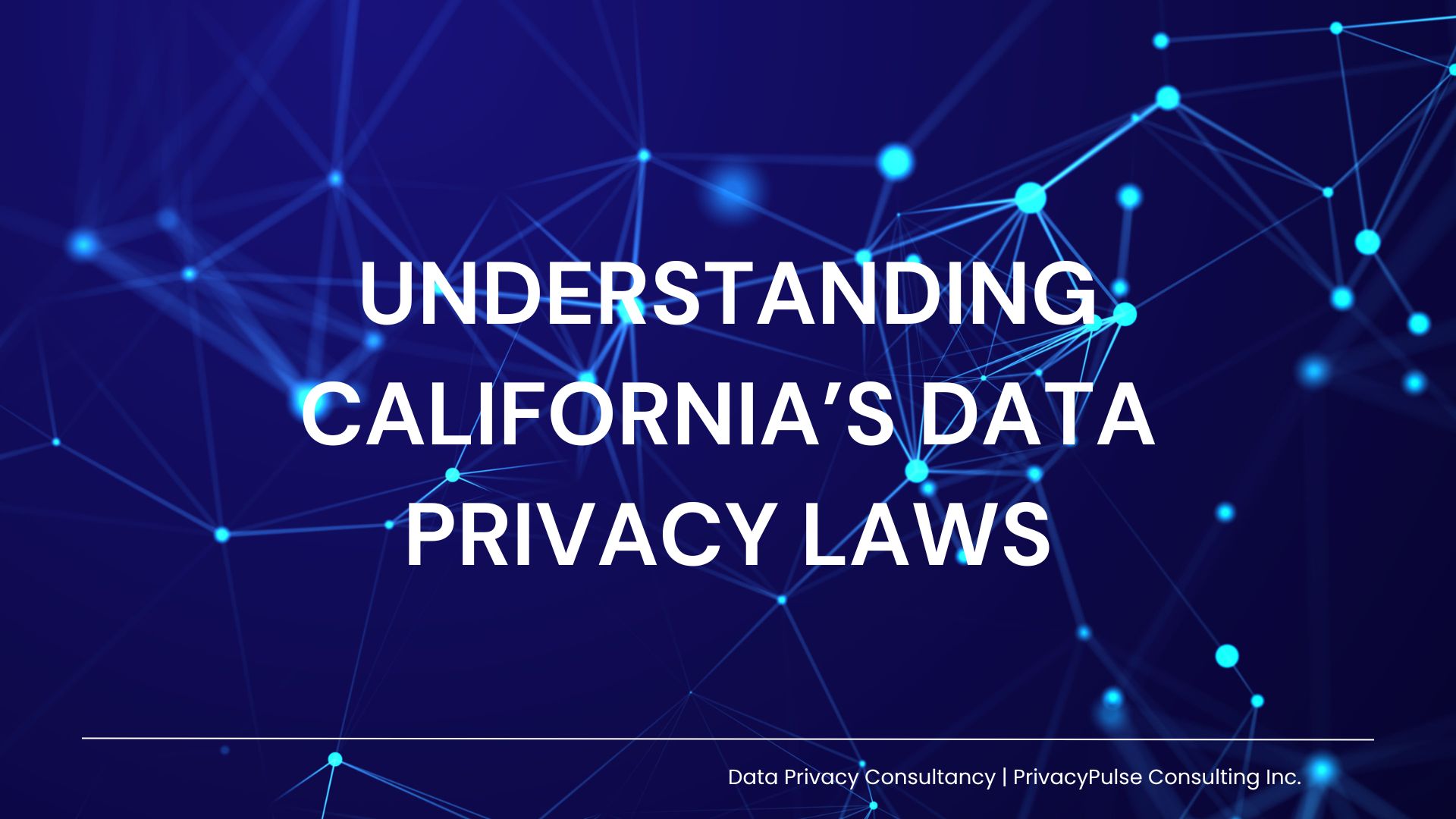 CCPA & CPRA: Understanding California’s Data Privacy Laws