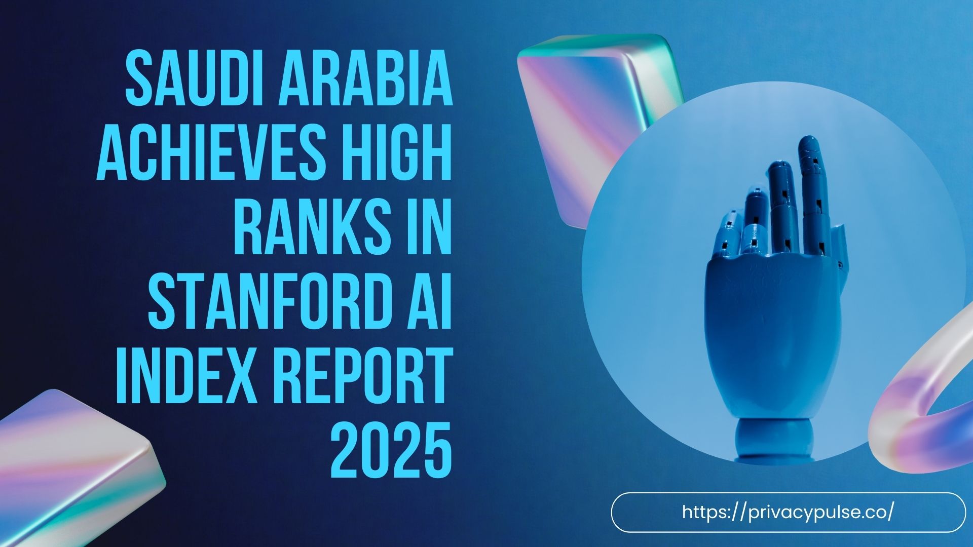 Saudi Arabia Emerges Among Global AI Leaders: Stanford 2025 AI Index Report Highlights Kingdom’s Rapid Advancement