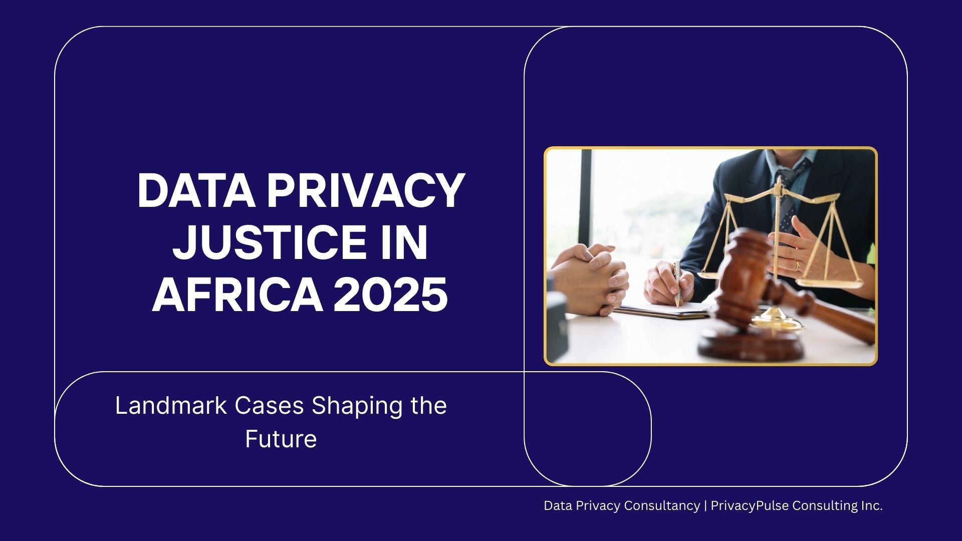 Data Privacy Justice in Africa in 2025:Landmark Cases Shaping the Future